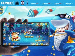Sảnh game bắn cá tại Fun88 đã tạo nên làn sóng mới trên thị trường